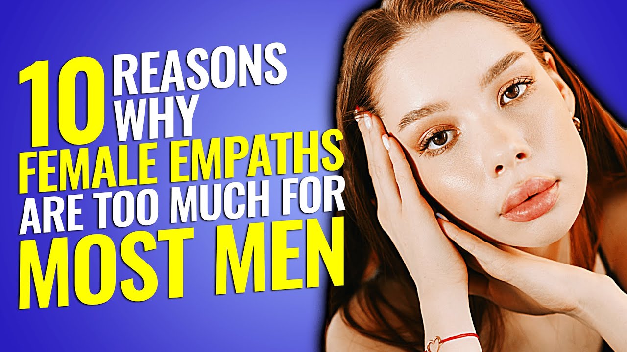 10 Reasons Why Female Empaths Are Too Much For Most Men