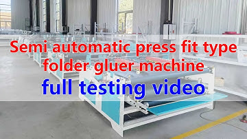 Do you know how to use semi-auto press fit type folder gluer machine? If not, watch a full testing