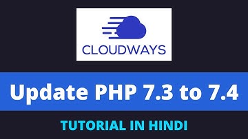 Cloudways php update | How to update php 7.3 to 7.4 in cloudways hosting