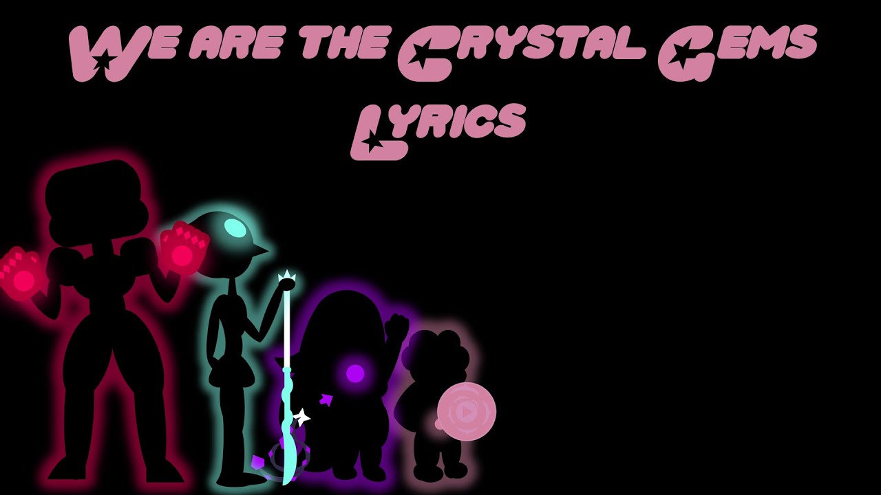 We are the Crystal Gems Lyrics [Steven Universe] YouTube