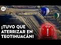 ¡Otro incidente en menos de 24 horas! Globo aerostático aterriza de emergencia en Teotihuacán