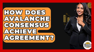 How Does Avalanche Consensus Achieve Agreement? - CryptoBasics360.com