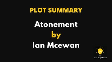 PLOT SUMMARY of Atonement by Ian Mcewan