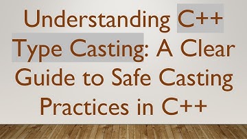 Understanding C+ +  Type Casting: A Clear Guide to Safe Casting Practices in C+ +