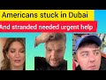 Americans stuck in Dubai and stranded, needed urgent help