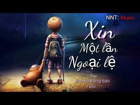 Video Xin Một Lần Ngoại Lệ Keyo - youtube