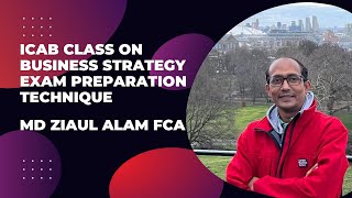 ICAB CLASS ON BUSINESS STRATEGY EXAM PREPARATION TECHNIQUE FOR PROFESSIONAL LEVEL BY ZIAUL ALAM FCA screenshot 4