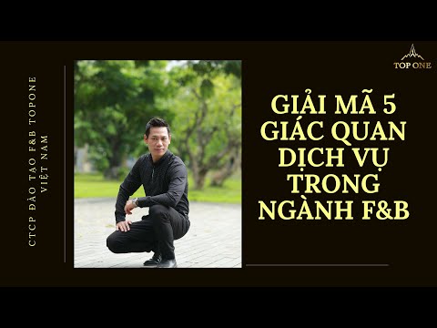 GIẢI MÃ CÁC GIÁC QUAN DỊCH VỤ TRONG DỊCH VỤ F&B