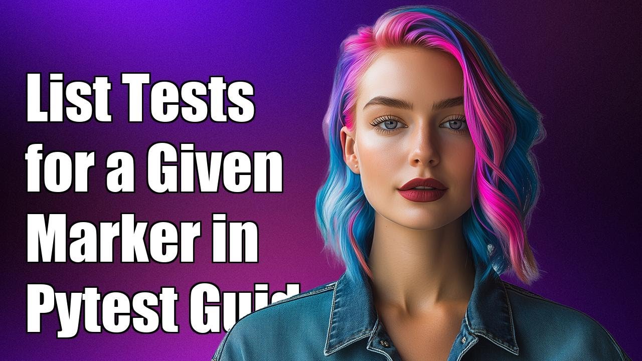 How to List All Tests for a Given Marker in Pytest: A Step-by-Step ...