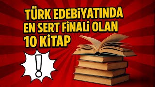 En Sert Finali Olan 10 Türk Romanı Son Sayfada Biten Hayatlar