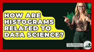 How Are Histograms Related To Data Science? - The Friendly Statistician