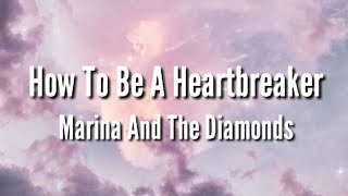 How To Be A Heartbreaker - Marina And The Diamonds (Lyrics)