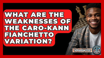 What Are The Weaknesses Of The Caro-Kann Fianchetto Variation? - The Board Game Xpert