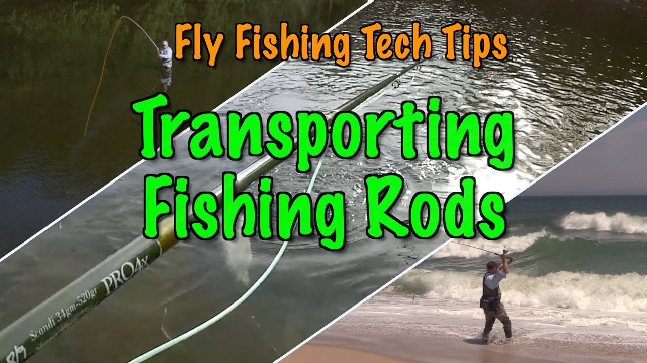 Fly Fishing Tech Tips: Transporting Fishing Rods Simplified 