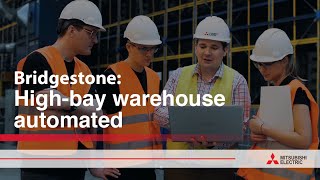 Bridgestone - High-bay warehouse in tire production automated with Mitsubishi Electric technology