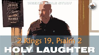 Bible Study, 2 Kings 19, Psalm 2: HOLY LAUGHTER (How Big is Really the Enemy?) | Pastor George Nemec