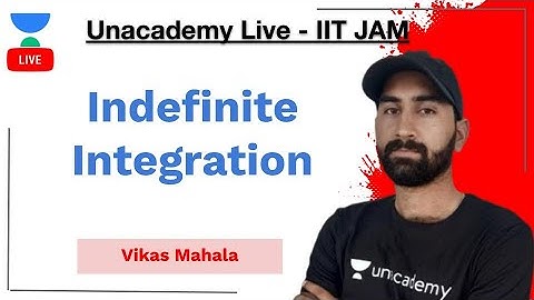 Indefinite Integration | IIT-JAM | Vikas Mahala | JAM 2021 | Unacademy Live