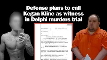 The Delphi Murders: Defense plans to call Kegan Kline as witness in Delphi murders trial