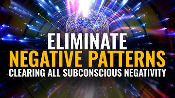 Eliminate Negative Patterns | 417Hz + 639Hz | Clearing All Subconscious Negativity, Binaural Beats