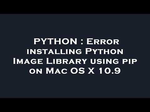 PYTHON : Error installing Python Image Library using pip on Mac OS X 10.9