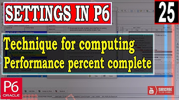 Technique for computing performance percent complete settings in Primavera P6 | Earned Value | Admin