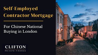 Self-Employed Contractor Mortgage for Chinese National Buying in London - Case Study