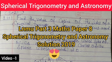 lnmu part 3 maths paper 8 spherical trigonometry and astronomy |spherical trigonometry and astronomy