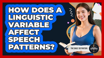 How Does A Linguistic Variable Affect Speech Patterns? - The Daily Definition