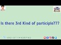 Participle 3rd Kind???