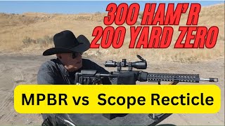 300 Ham'r @200 Yards Hunting Zero. MPBR vrs Using Scope Reticle Mils. 300 Ham R Range Final Loads