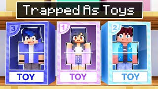 We're Trapped As TOYS In Minecraft!