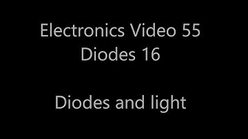 Analogue electronics 55: Diodes 16 - Diodes and light