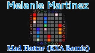 Melanie Martinez - Mad Hatter (KXA Remix) // Launchpad Cover