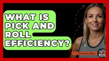 What Is Pick And Roll Efficiency? - The Basketball Xpert