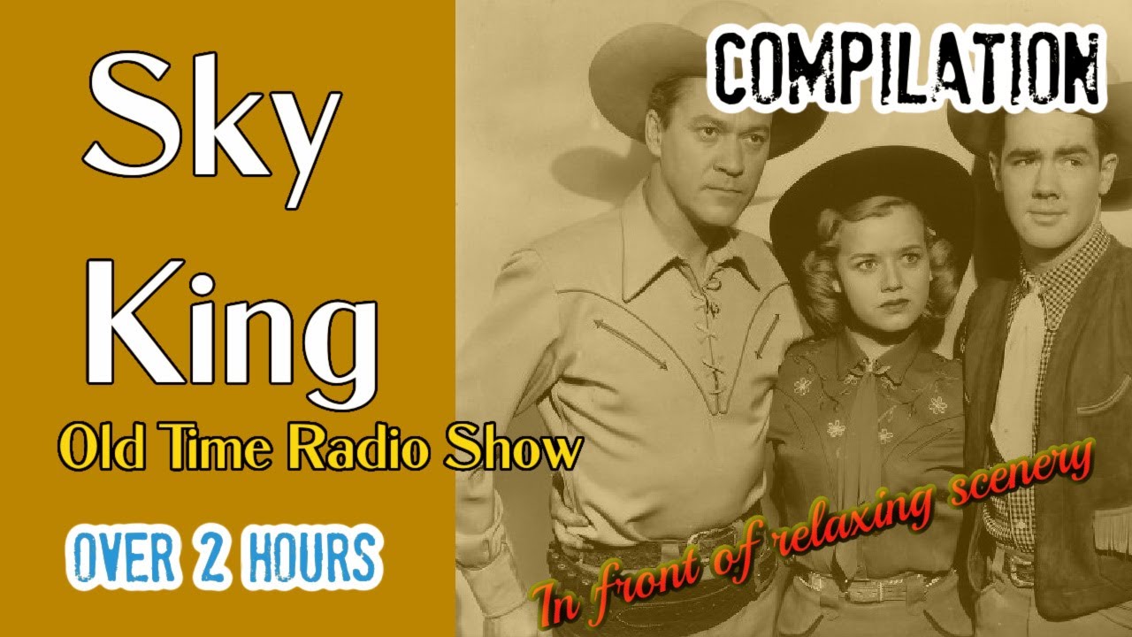 Sky King Compilation👉 8 Episodes/ Over 2 Hours/Old Time Radio With A