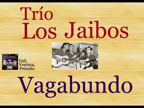 Tonton Trío Los Jaibos: Vagabundo - (letra y acordes) di YouTube Tonton Trío Los Jaibos: Vagabundo - (letra y acordes) di YouTube