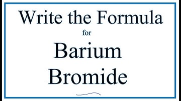 How to Write the Formula for Barium bromide (BaBr2)