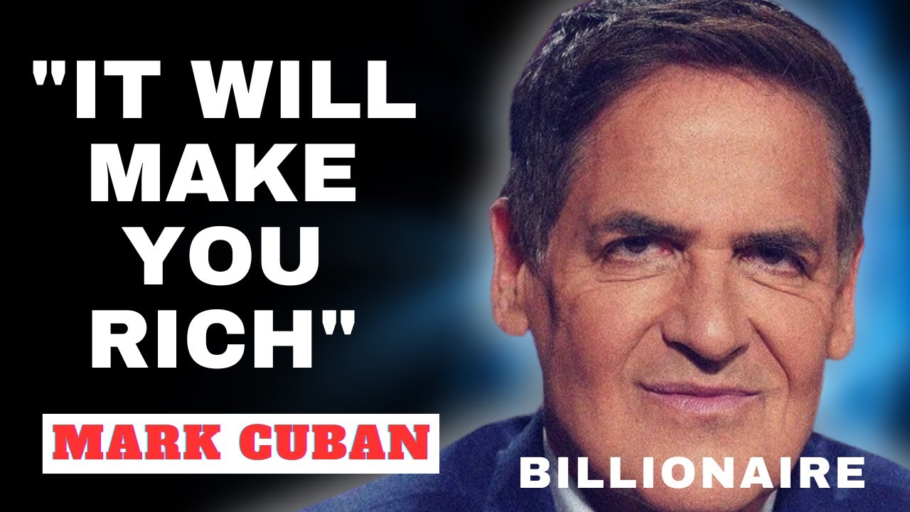 ''It Will Make You Rich'' Billionaire Mindset Mark Cuban's