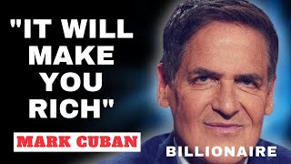 ''It Will Make You Rich'' | Billionaire Mindset | Mark Cuban's Blueprint for Success | Mark Cuban