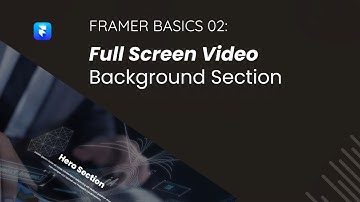 Framer Basics 02: Step-by-Step Full Screen Video Section Guide