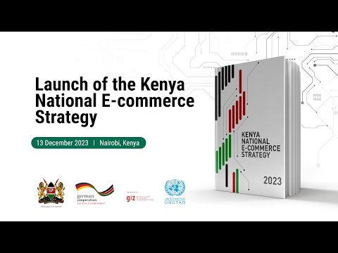 Launch of the Kenya National E-Commerce Strategy.