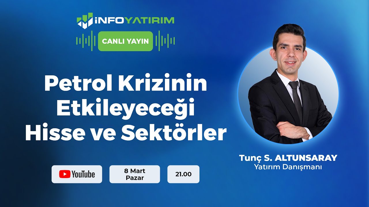 Petrol Krizinin Etkileyeceği Hisse ve Sektörler | Tunç Safa Altunsaray | İnfo Yatırım