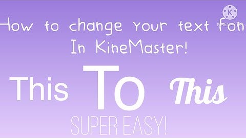 How to change your text font in KineMaster! Super easy
