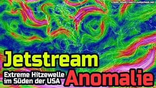 Jetstream Anomalie sorgt für extreme Hitzewelle im Süden der USA