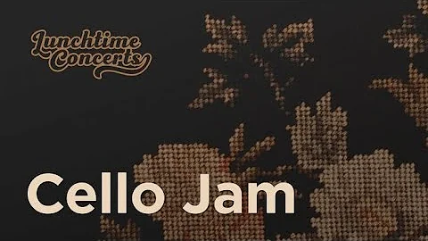 Lunchtime Concert | Cello Jam