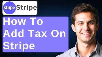 How to Add Tax on Stripe [2025 Full Guide] [2025 Guide]