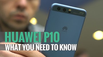 Huawei P10 - What you need to know