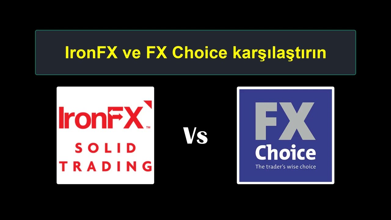 IronFX vs FX Choice Karşılaştırması - Hangi Forex Broker Daha İyi?