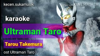 Ultraman Taro - Tarou Takemura karaoke ost Ultraman Taro