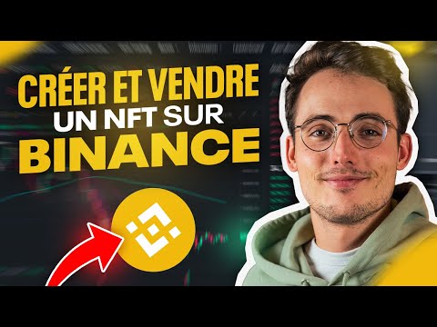 Comment Créer Et Vendre Un NFT Sur Binance NFT TUTO COMPLET 